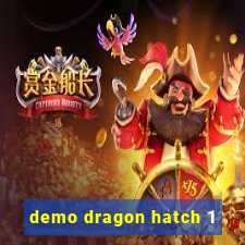 demo dragon hatch 1